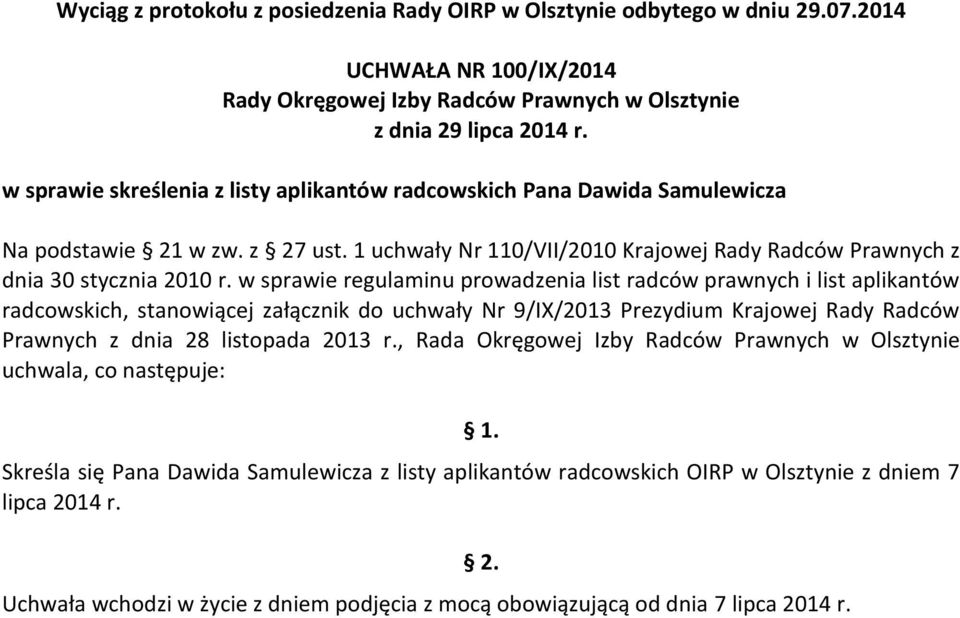 w sprawie regulaminu prowadzenia list radców prawnych i list aplikantów radcowskich, stanowiącej załącznik do uchwały Nr 9/IX/2013 Prezydium Krajowej Rady Radców