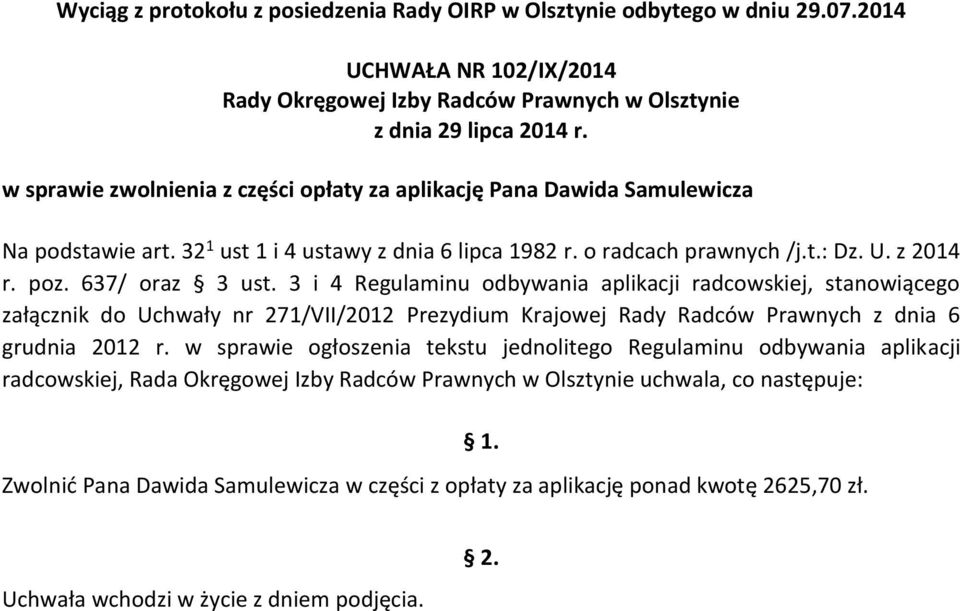 3 i 4 Regulaminu odbywania aplikacji radcowskiej, stanowiącego załącznik do Uchwały nr 271/VII/2012 Prezydium Krajowej Rady Radców Prawnych z dnia 6 grudnia 2012 r.
