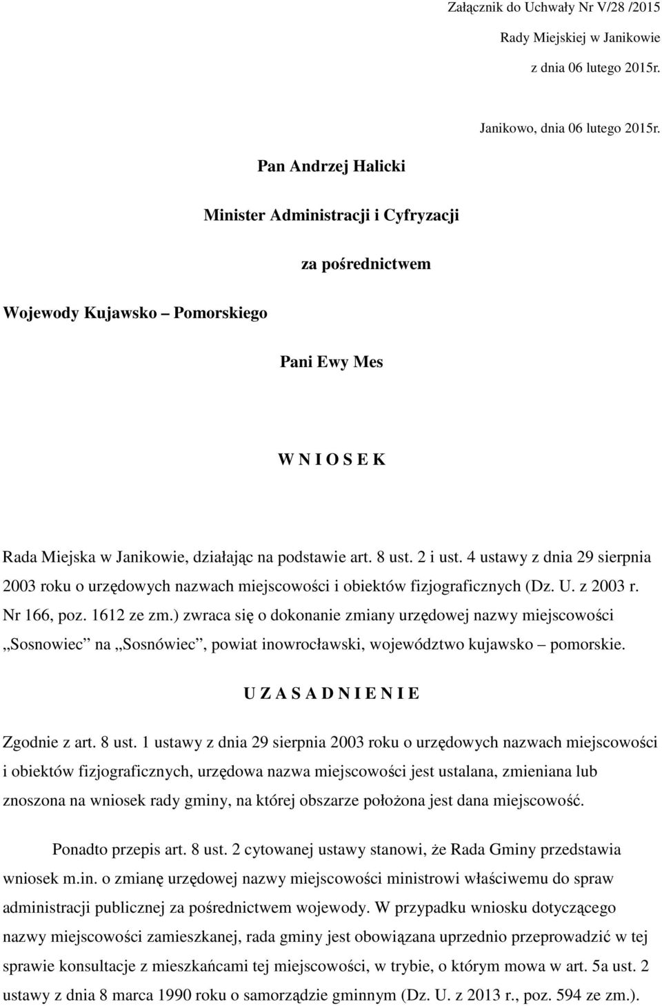 4 ustawy z dnia 29 sierpnia 2003 roku o urzędowych nazwach miejscowości i obiektów fizjograficznych (Dz. U. z 2003 r. Nr 166, poz. 1612 ze zm.