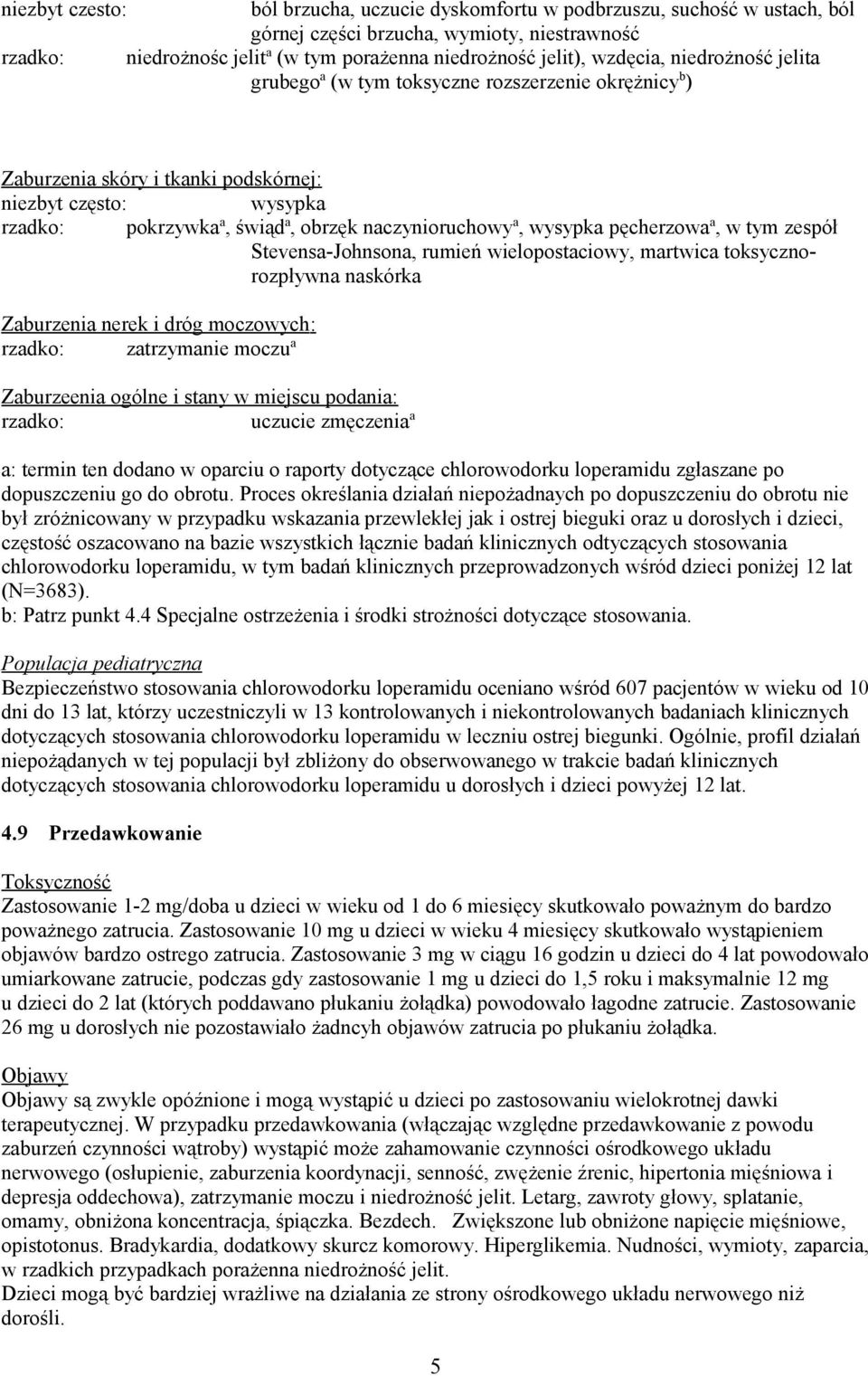 wysypka pęcherzowa a, w tym zespół Stevensa-Johnsona, rumień wielopostaciowy, martwica toksycznorozpływna naskórka Zaburzenia nerek i dróg moczowych: rzadko: zatrzymanie moczu a Zaburzeenia ogólne i