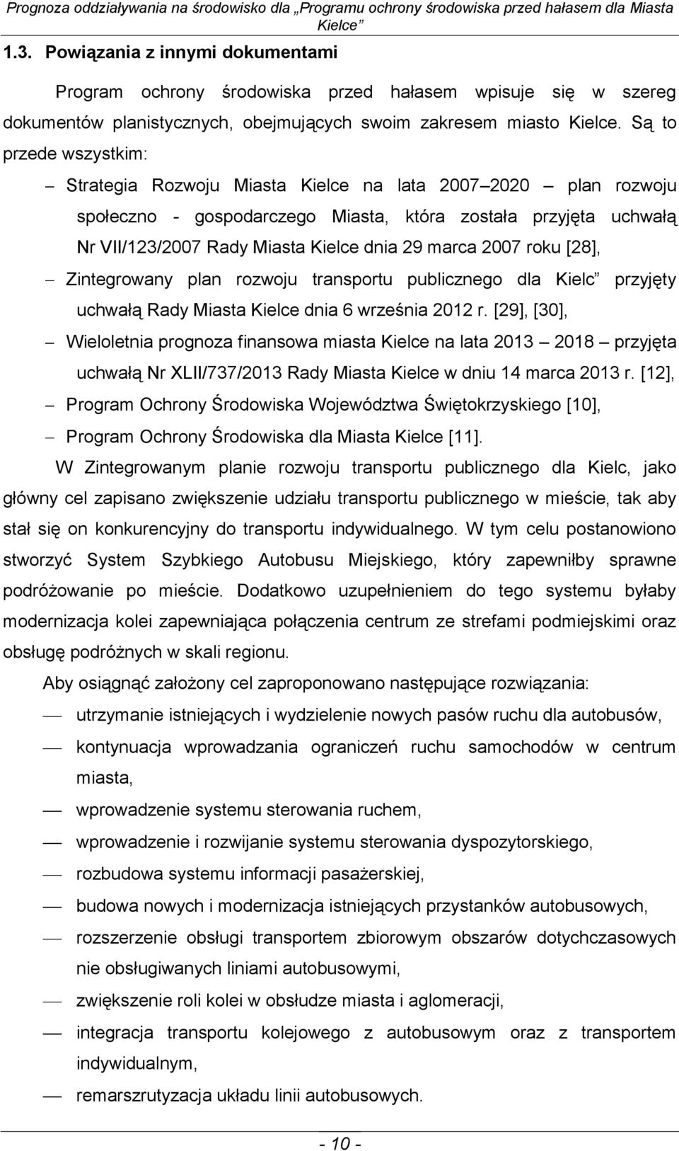 marca 2007 roku [28], Zintegrowany plan rozwoju transportu publicznego dla Kielc przyjęty uchwałą Rady Miasta Kielce dnia 6 września 2012 r.