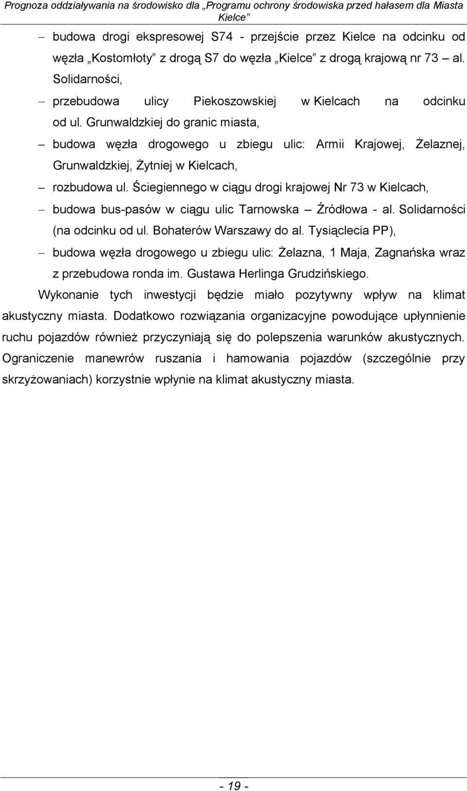 Grunwaldzkiej do granic miasta, budowa węzła drogowego u zbiegu ulic: Armii Krajowej, Żelaznej, Grunwaldzkiej, Żytniej w Kielcach, rozbudowa ul.