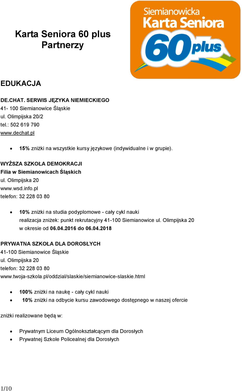 pl telefon: 32 228 03 80 10% zniżki na studia podyplomowe - cały cykl nauki realizacja zniżek: punkt rekrutacyjny 41-100 Siemianowice ul. Olimpijska 20 w okresie od 06.04.