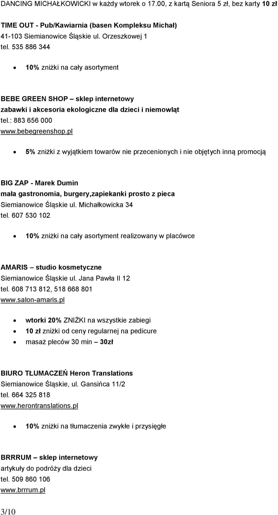 pl 5% zniżki z wyjątkiem towarów nie przecenionych i nie objętych inną promocją BIG ZAP - Marek Dumin mała gastronomia, burgery,zapiekanki prosto z pieca Siemianowice Śląskie ul. Michałkowicka 34 tel.