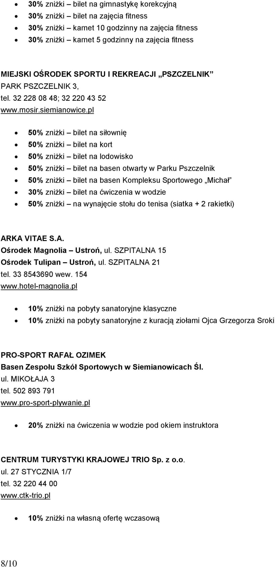 pl 50% zniżki bilet na siłownię 50% zniżki bilet na kort 50% zniżki bilet na lodowisko 50% zniżki bilet na basen otwarty w Parku Pszczelnik 50% zniżki bilet na basen Kompleksu Sportowego Michał 30%