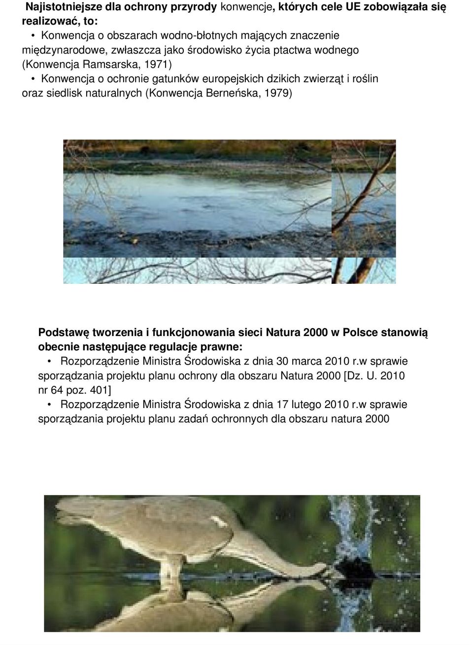 tworzenia i funkcjonowania sieci Natura 2000 w Polsce stanowią obecnie następujące regulacje prawne: Rozporządzenie Ministra Środowiska z dnia 30 marca 2010 r.