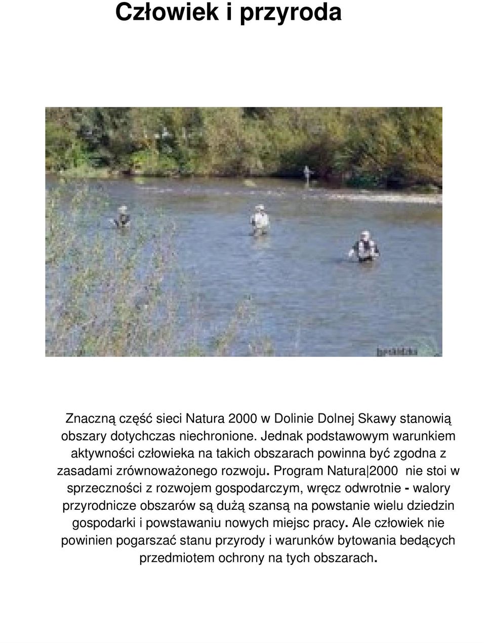 Program Natura 2000 nie stoi w sprzeczności z rozwojem gospodarczym, wręcz odwrotnie - walory przyrodnicze obszarów są dużą szansą na