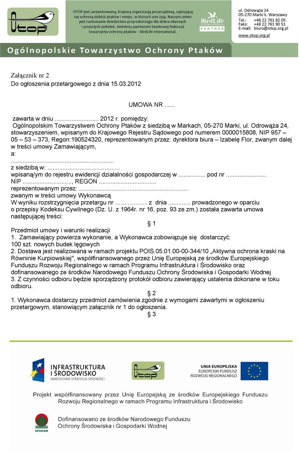 treści umowy Zamawiającym, a:... z siedzibą w:... wpisaną/ym do rejestru ewidencji działalności gospodarczej w... pod nr... NIP..., REGON... reprezentowanym przez:.