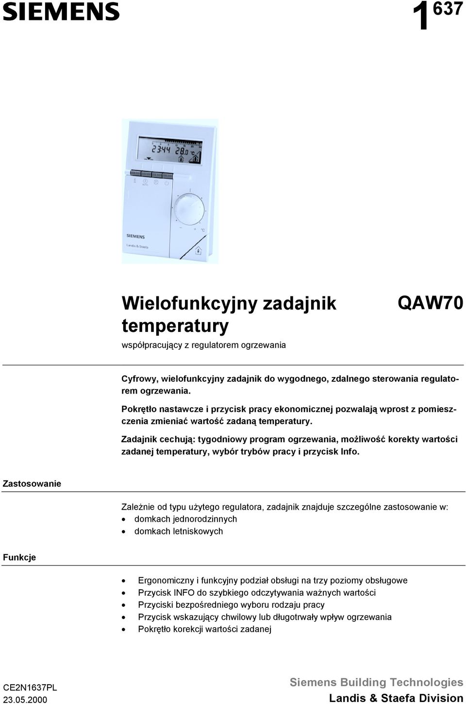 Zadajnik cechują: tygodniowy program ogrzewania, możliwość korekty wartości zadanej temperatury, wybór trybów pracy i przycisk Info.