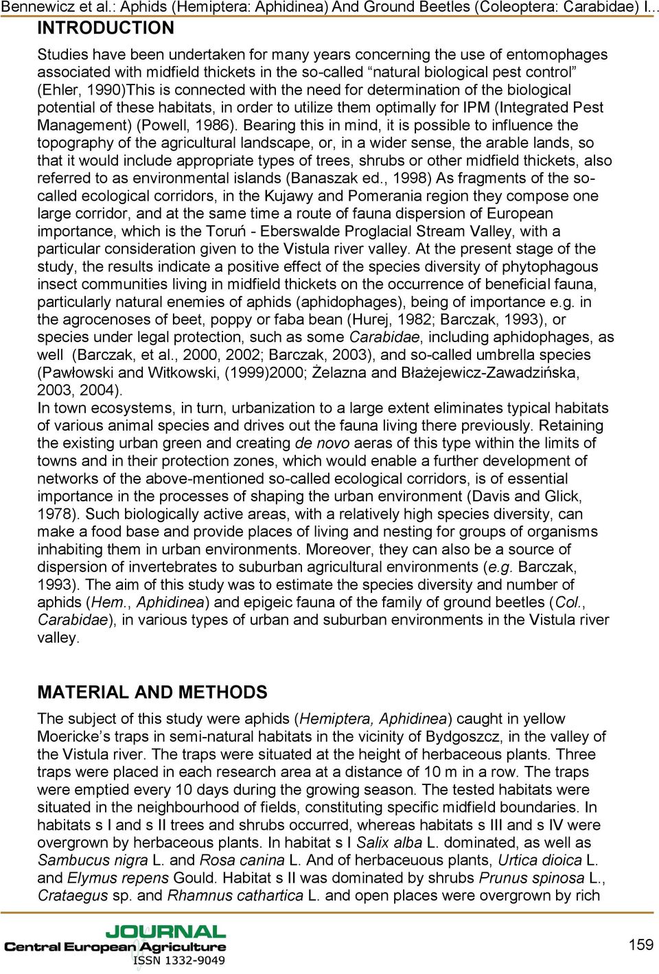 Bearing this in mind, it is possible to influence the topography of the agricultural landscape, or, in a wider sense, the arable lands, so that it would include appropriate types of trees, shrubs or