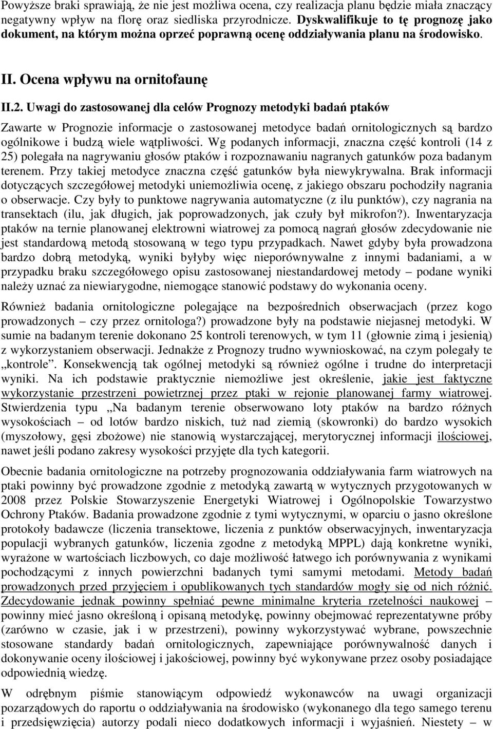 Uwagi do zastosowanej dla celów Prognozy metodyki badań ptaków Zawarte w Prognozie informacje o zastosowanej metodyce badań ornitologicznych są bardzo ogólnikowe i budzą wiele wątpliwości.