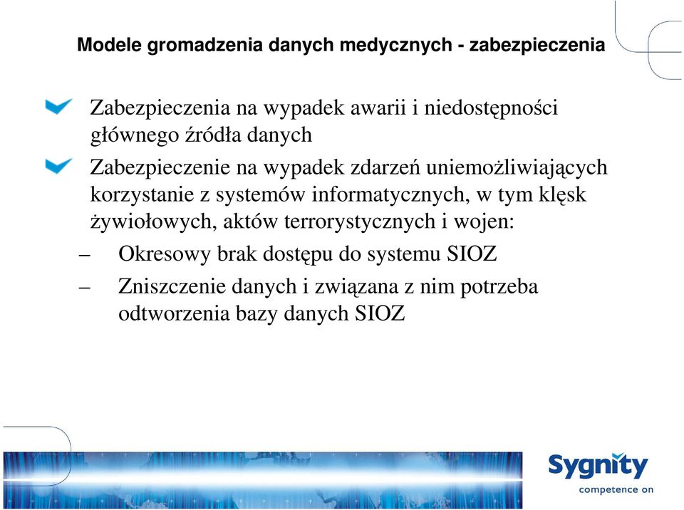 korzystanie z systemów informatycznych, w tym klęsk Ŝywiołowych, aktów terrorystycznych i wojen: