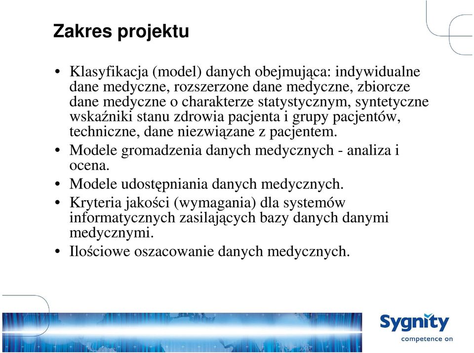 niezwiązane z pacjentem. Modele gromadzenia danych medycznych - analiza i ocena. Modele udostępniania danych medycznych.