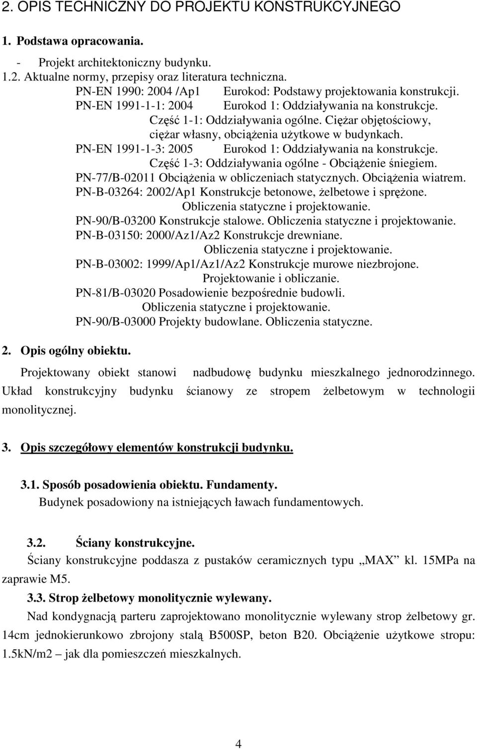 Ciar objtociowy, ciar własny, obcienia uytkowe w budynkach. PN-EN 1991-1-3: 2005 Eurokod 1: Oddziaływania na konstrukcje. Cz 1-3: Oddziaływania ogólne - Obcienie niegiem.