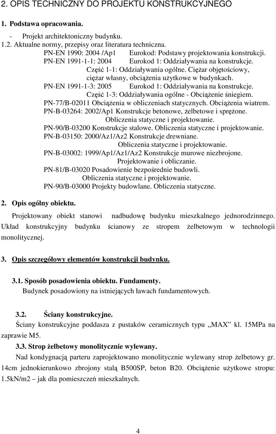 Ciar objtociowy, ciar własny, obcienia uytkowe w budynkach. PN-EN 1991-1-3: 2005 Eurokod 1: Oddziaływania na konstrukcje. Cz 1-3: Oddziaływania ogólne - Obcienie niegiem.