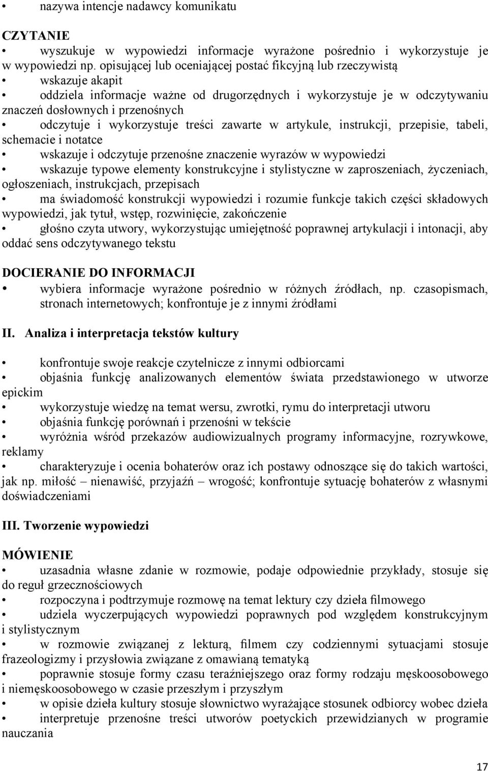 wykorzystuje treści zawarte w artykule, instrukcji, przepisie, tabeli, schemacie i notatce wskazuje i odczytuje przenośne znaczenie wyrazów w wypowiedzi wskazuje typowe elementy konstrukcyjne i