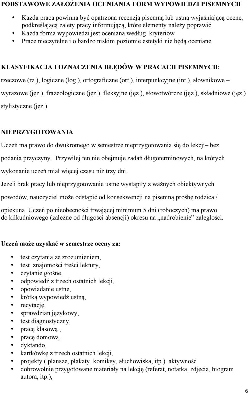 KLASYFIKACJA I OZNACZENIA BŁĘDÓW W PRACACH PISEMNYCH: rzeczowe (rz.), logiczne (log.), ortograficzne (ort.), interpunkcyjne (int.), słownikowe wyrazowe (jęz.), frazeologiczne (jęz.), fleksyjne (jęz.