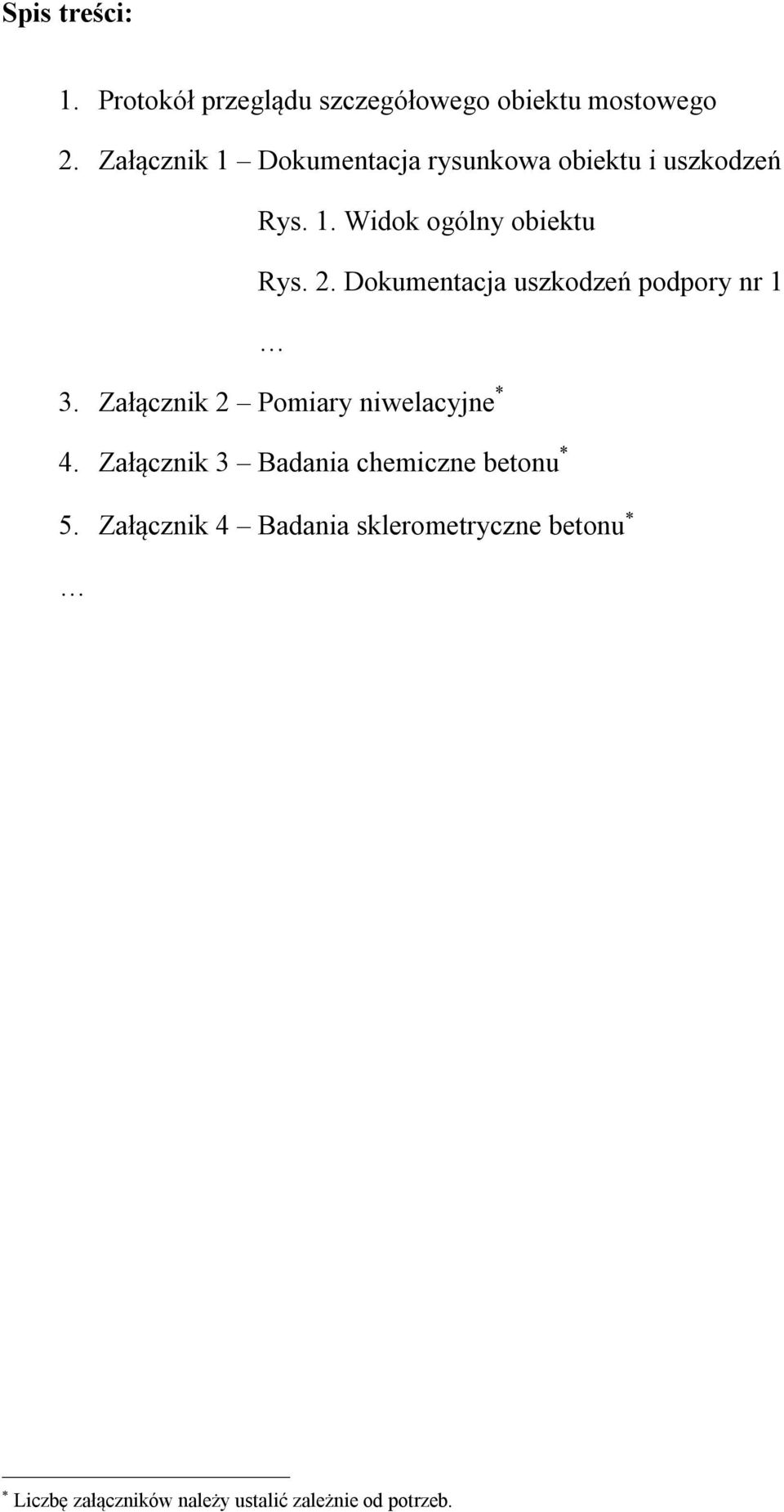 Dokumentacja uszkodzeń podpory nr 1 3. Załącznik 2 Pomiary niwelacyjne * 4.