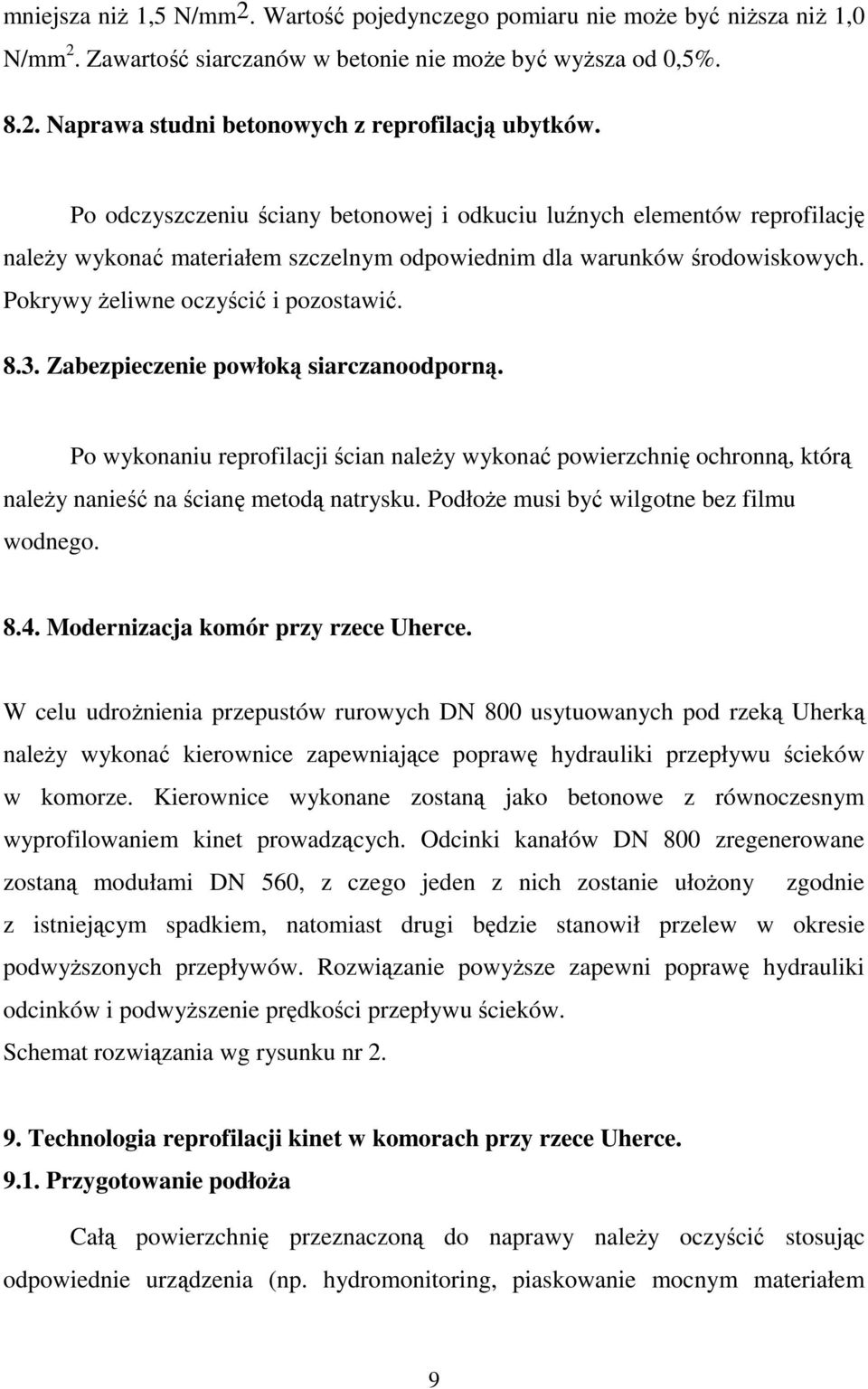 Zabezpieczenie powłoką siarczanoodporną. Po wykonaniu reprofilacji ścian naleŝy wykonać powierzchnię ochronną, którą naleŝy nanieść na ścianę metodą natrysku.