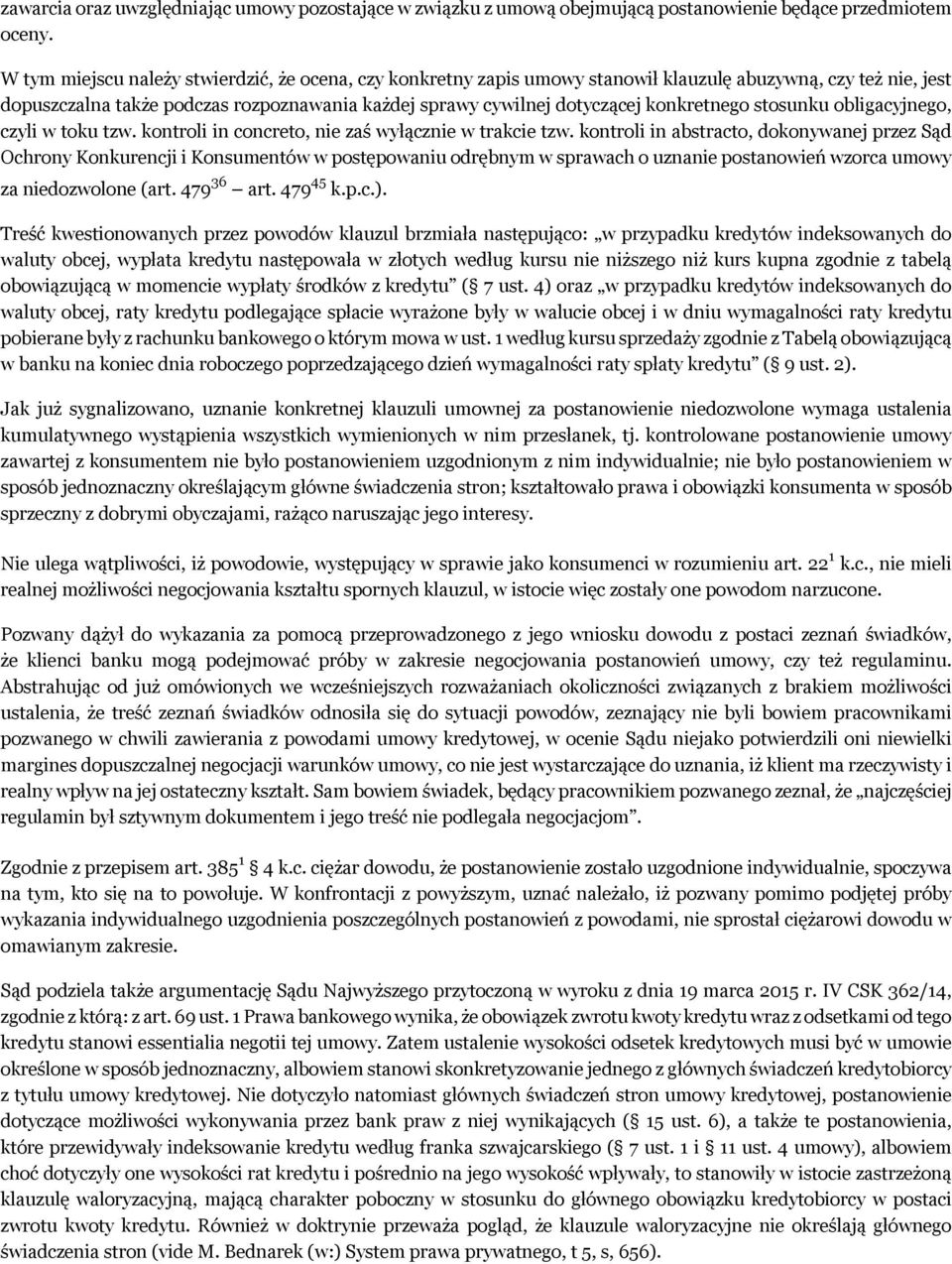 konkretnego stosunku obligacyjnego, czyli w toku tzw. kontroli in concreto, nie zaś wyłącznie w trakcie tzw.