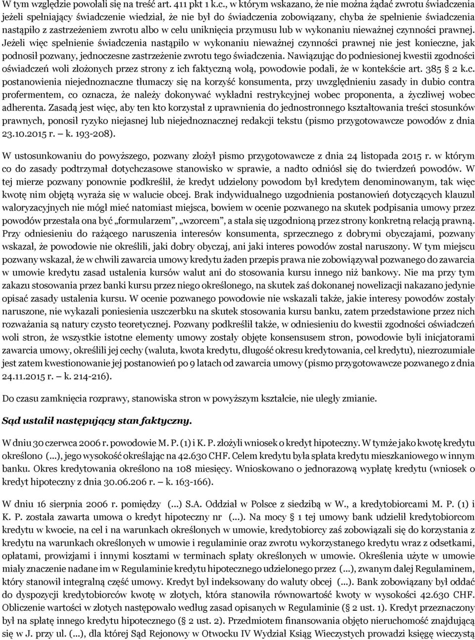 zwrotu albo w celu uniknięcia przymusu lub w wykonaniu nieważnej czynności prawnej.