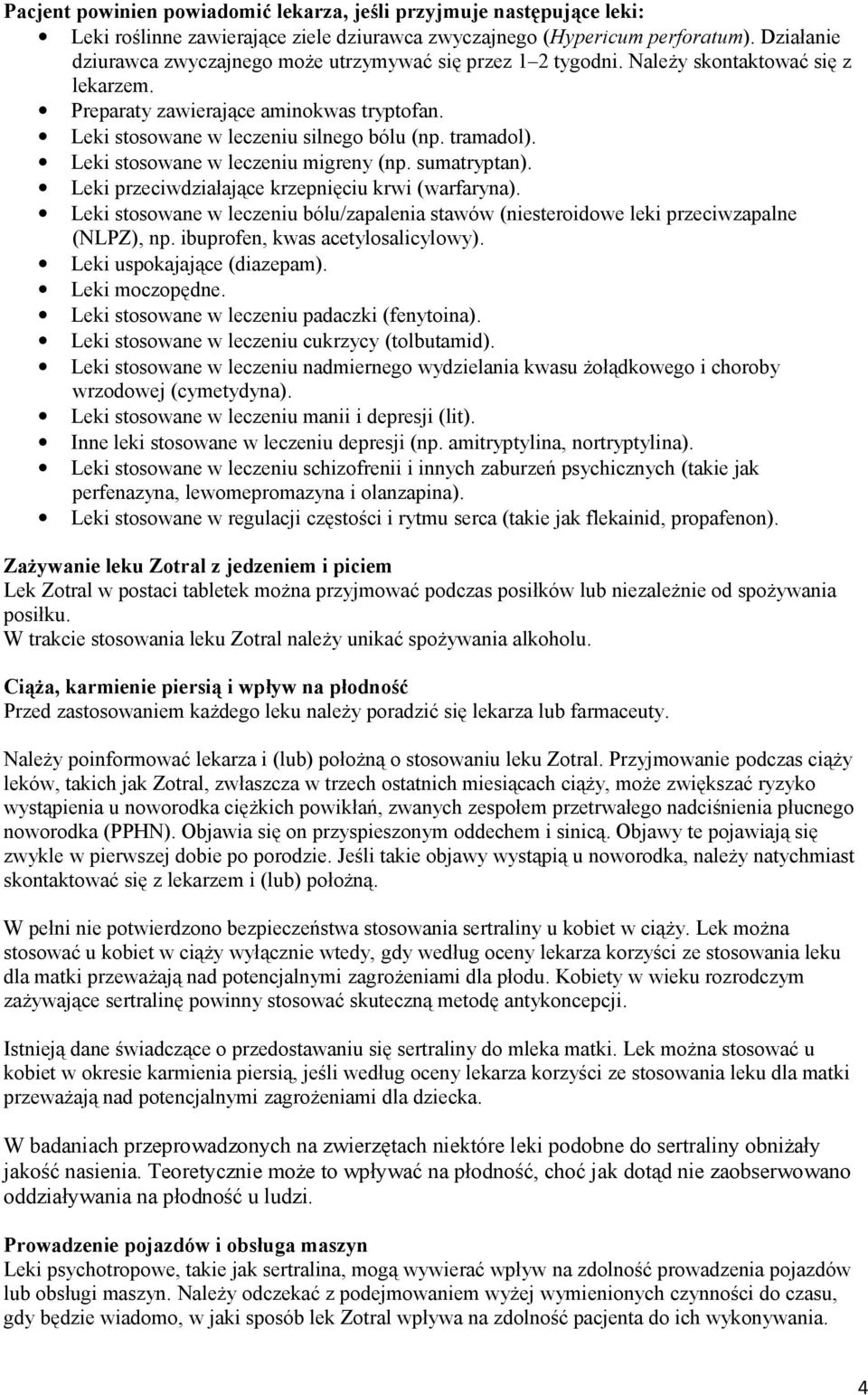 tramadol). Leki stosowane w leczeniu migreny (np. sumatryptan). Leki przeciwdziałające krzepnięciu krwi (warfaryna).