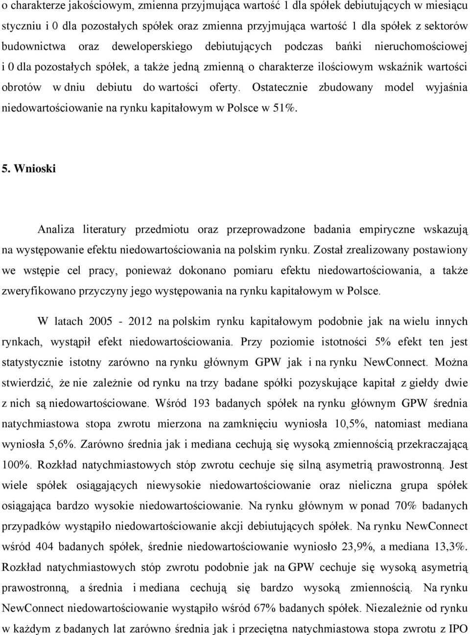 oferty. Ostatecznie zbudowany model wyjaśnia niedowartościowanie na rynku kapitałowym w Polsce w 51