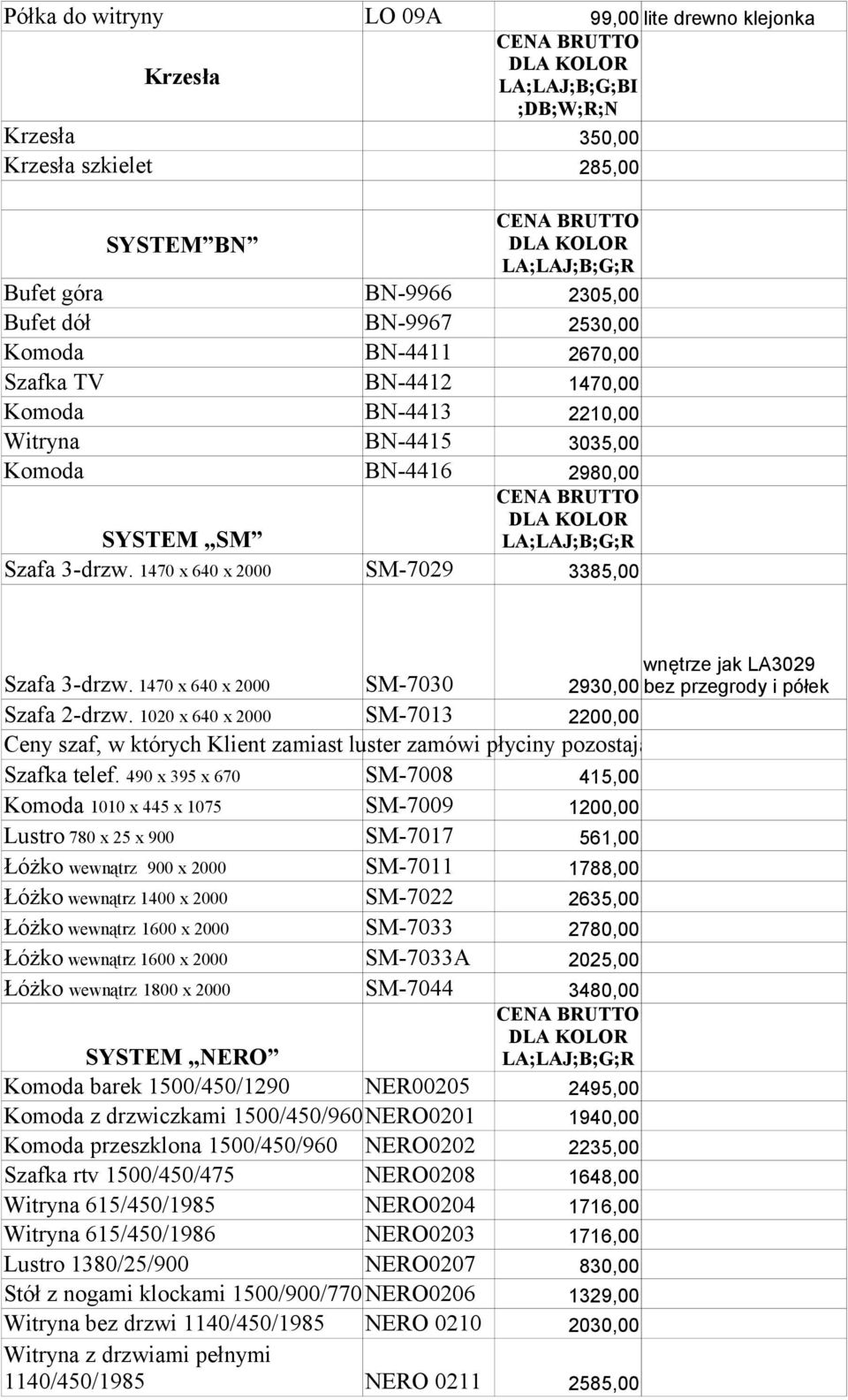 1470 x 640 x 2000 SM-7030 wnętrze jak LA3029 2930,00 bez przegrody i półek Szafa 2-drzw.