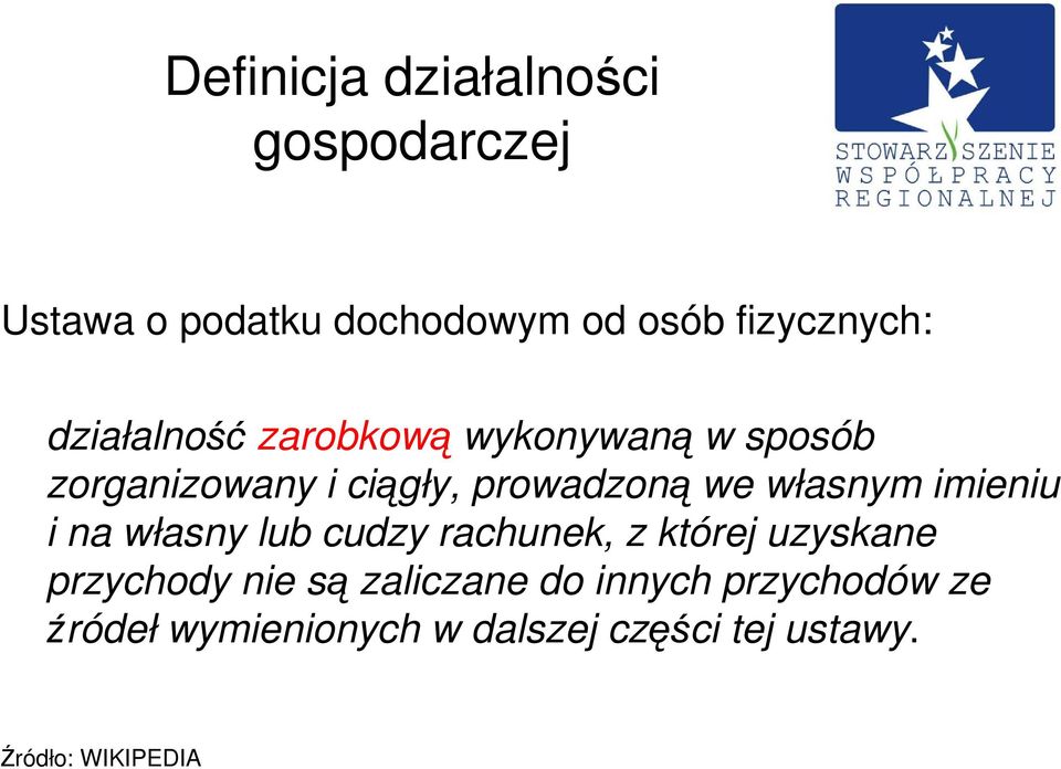 własnym imieniu i na własny lub cudzy rachunek, z której uzyskane przychody nie są