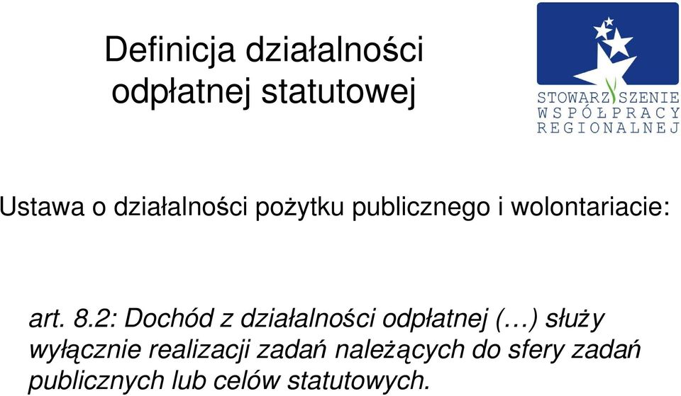 2: Dochód z działalności odpłatnej ( ) słuŝy wyłącznie