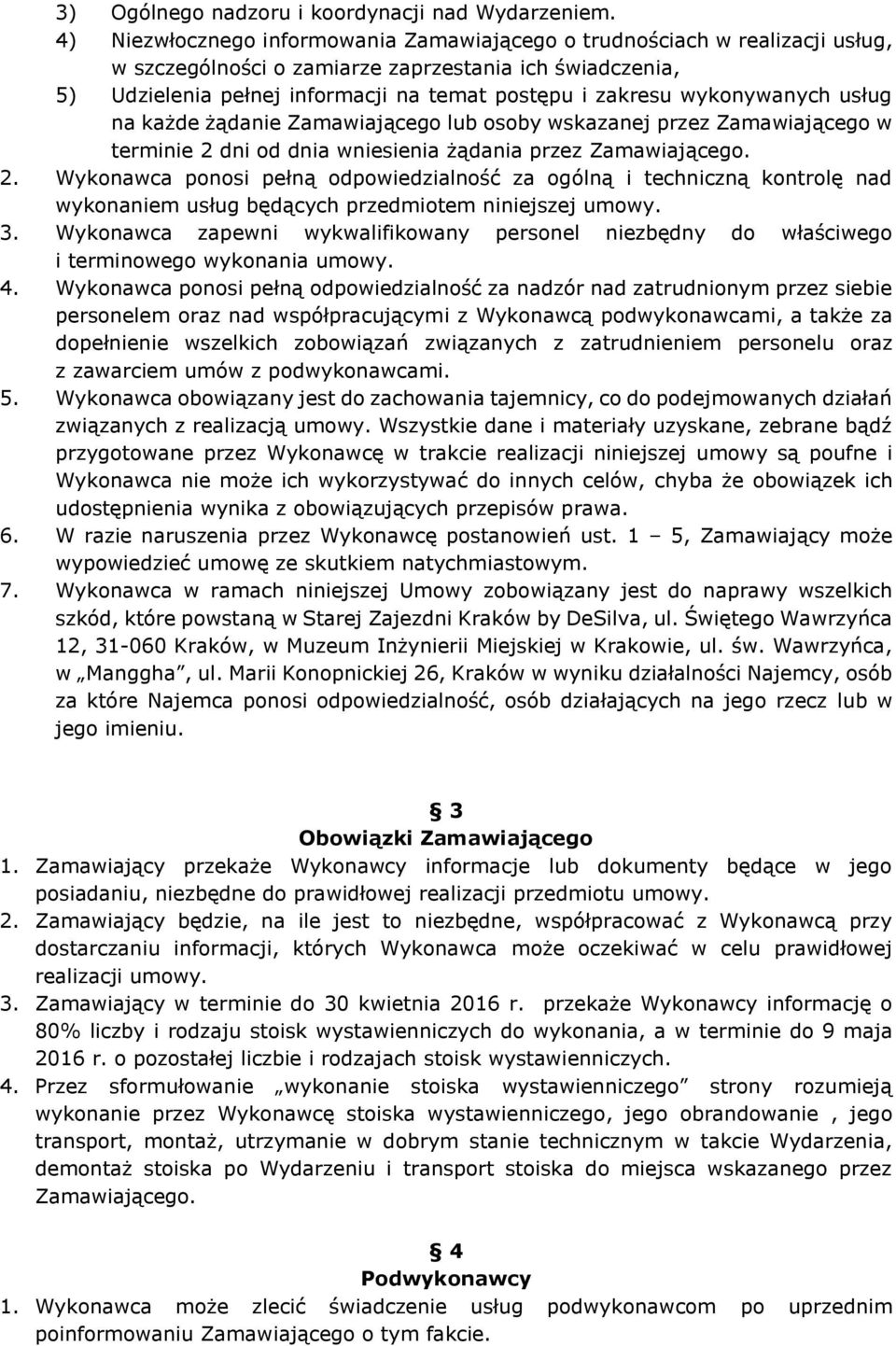 wykonywanych usług na każde żądanie Zamawiającego lub osoby wskazanej przez Zamawiającego w terminie 2 