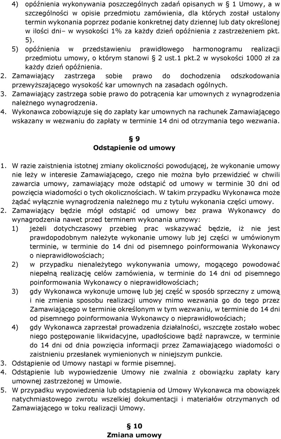 5) opóźnienia w przedstawieniu prawidłowego harmonogramu realizacji przedmiotu umowy, o którym stanowi 2 