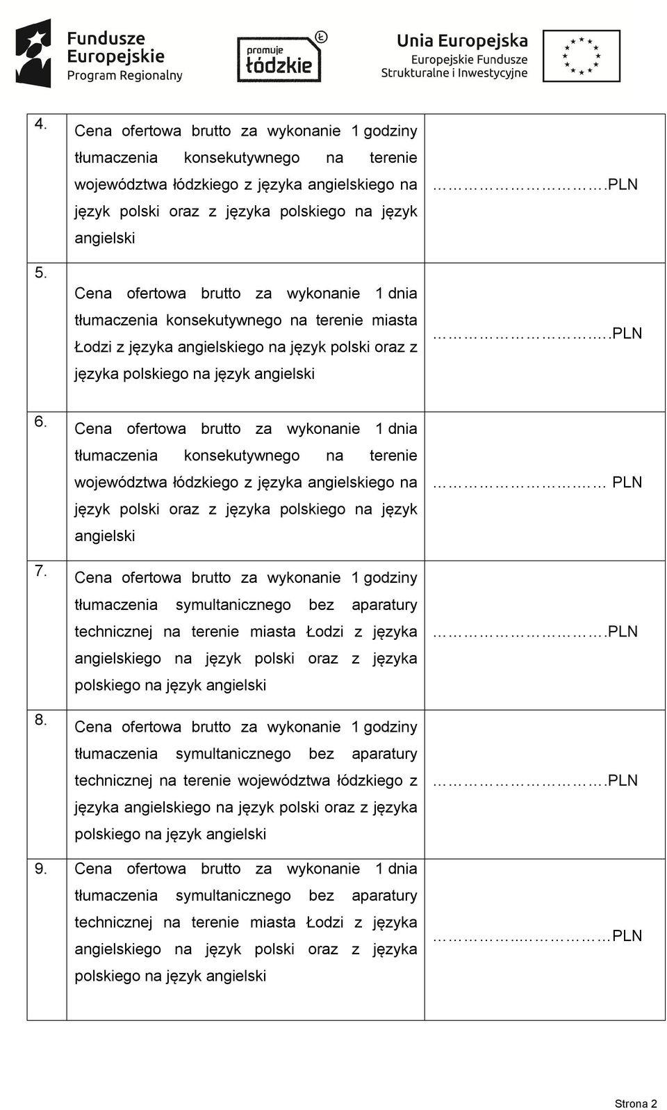 Cena ofertowa brutto za wykonanie 1 dnia tłumaczenia konsekutywnego na terenie województwa łódzkiego z języka angielskiego na język polski oraz z języka polskiego na język angielski Cena ofertowa