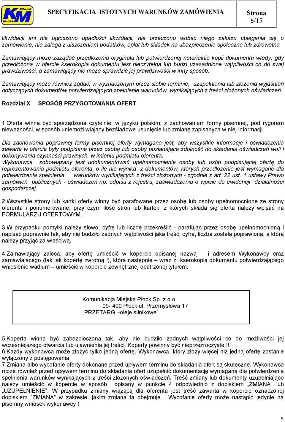 uzasadnione wątpliwości co do swej prawdziwości, a zamawiający nie może sprawdzić jej prawdziwości w inny sposób.