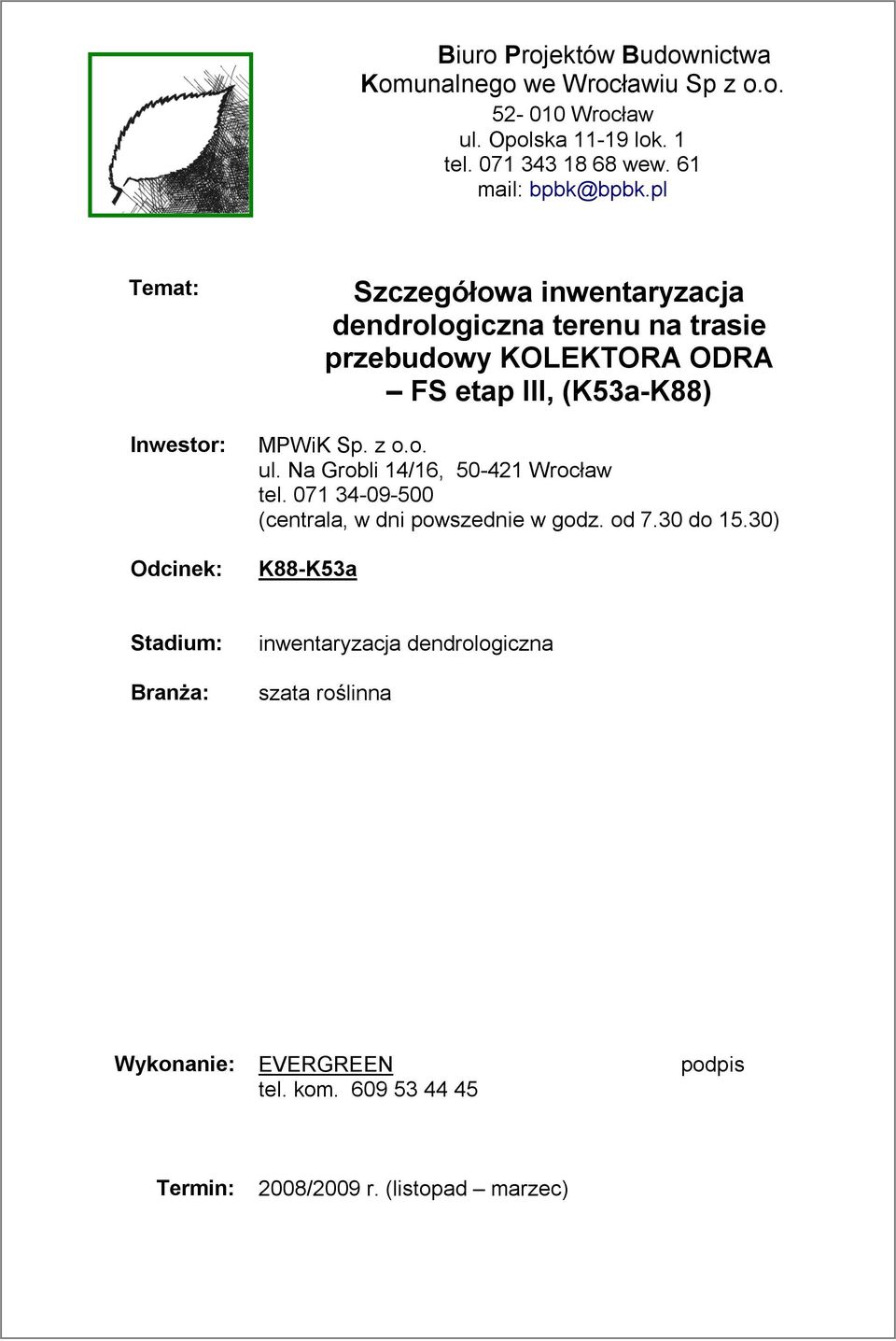 pl Temat: Inwestor: Odcinek: Szczegółowa inwentaryzacja dendrologiczna terenu na trasie przebudowy KOLEKTORA ODRA FS etap III, (K53a-K88)