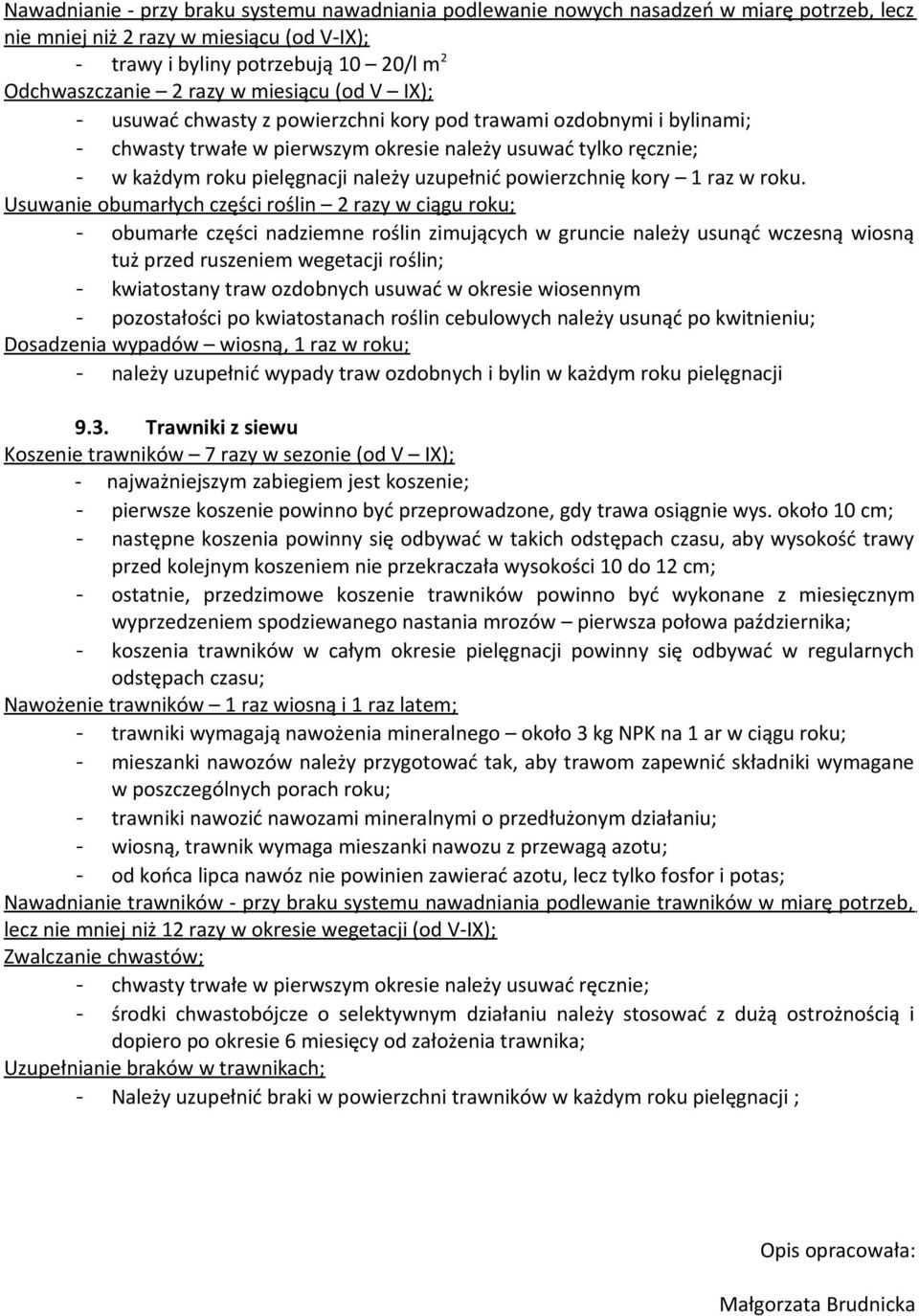 uzupełnić powierzchnię kory 1 raz w roku.