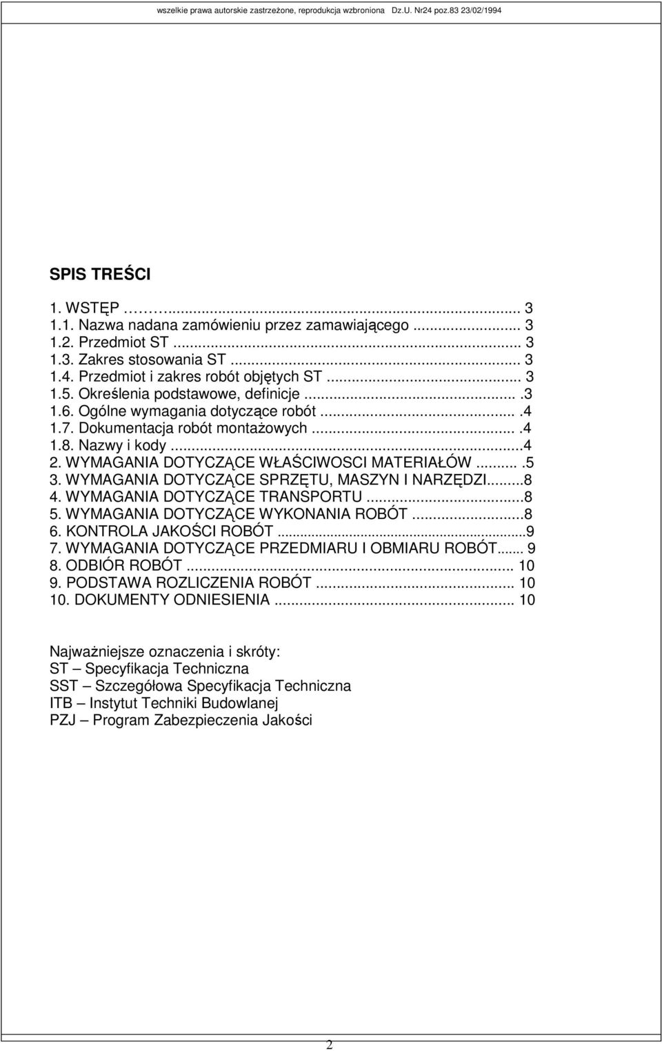 WYMAGANIA DOTYCZĄCE SPRZĘTU, MASZYN I NARZĘDZI...8 4. WYMAGANIA DOTYCZĄCE TRANSPORTU...8 5. WYMAGANIA DOTYCZĄCE WYKONANIA ROBÓT...8 6. KONTROLA JAKOŚCI ROBÓT...9 7.