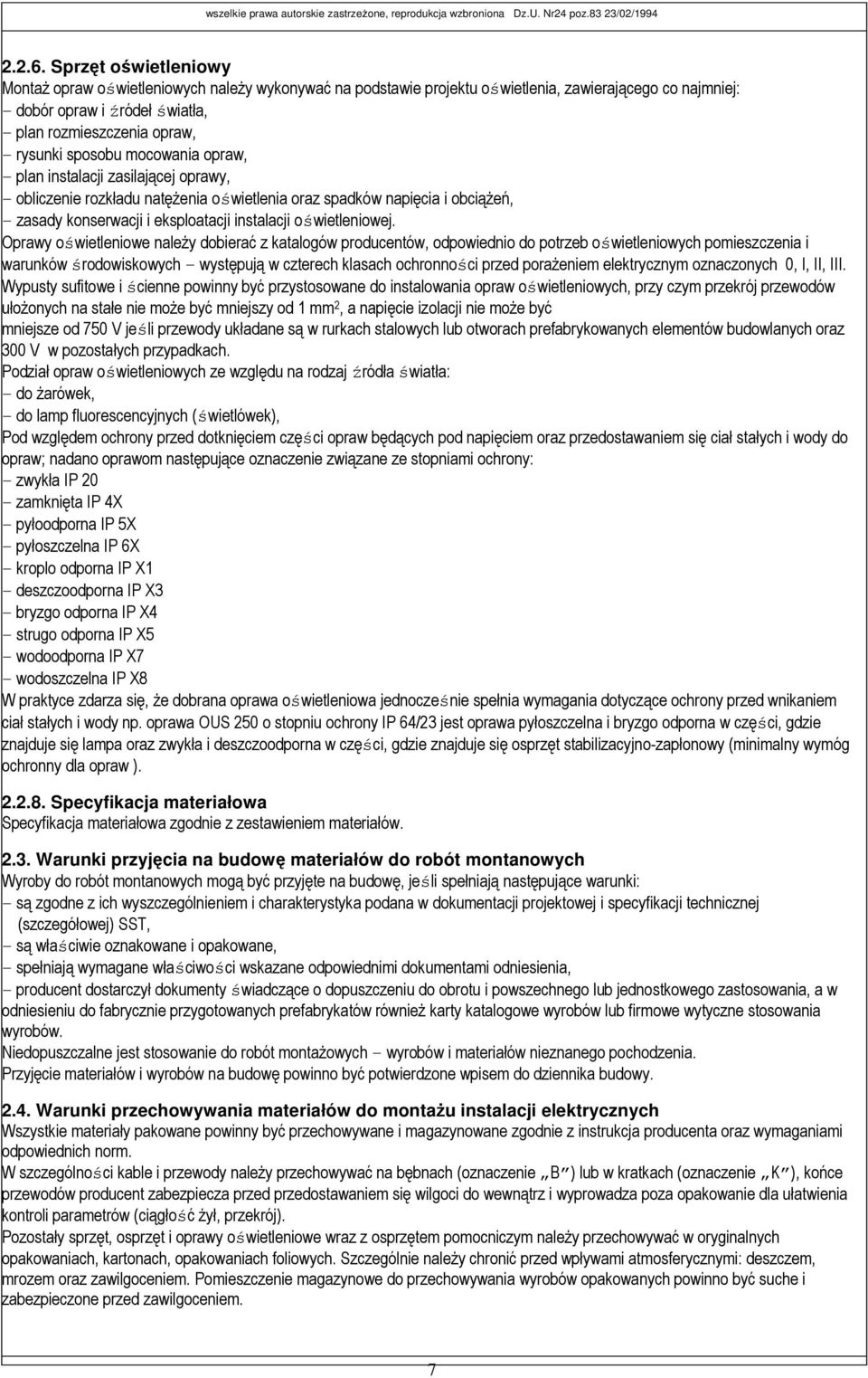 sposobu mocowania opraw, plan instalacji zasilającej oprawy, obliczenie rozkładu natęŝenia oświetlenia oraz spadków napięcia i obciąŝeń, zasady konserwacji i eksploatacji instalacji oświetleniowej.
