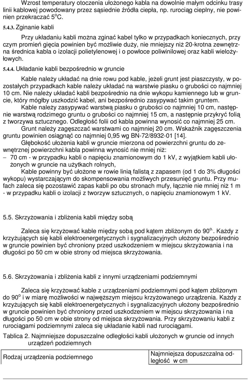 izolacji polietylenowej i o powłoce poliwinilowej oraz kabli wieloŝyłowych. 5.4.