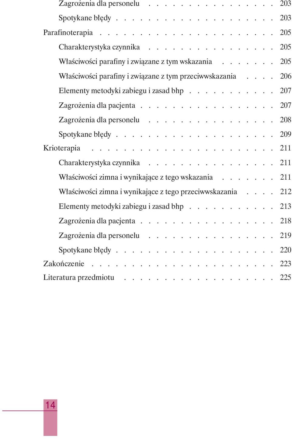 .......... 207 Zagro enia dla pacjenta................. 207 Zagro enia dla personelu................ 208 Spotykane b dy.................... 209 Krioterapia....................... 211 Charakterystyka czynnika.