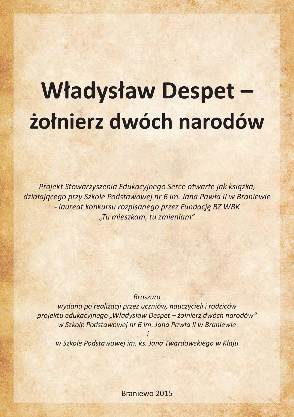 Jana Pawła II w Braniewie - laureat konkursu rozpisanego przez Fundację BZ WBK Tu mieszkam, tu zmieniam Broszura wydana po