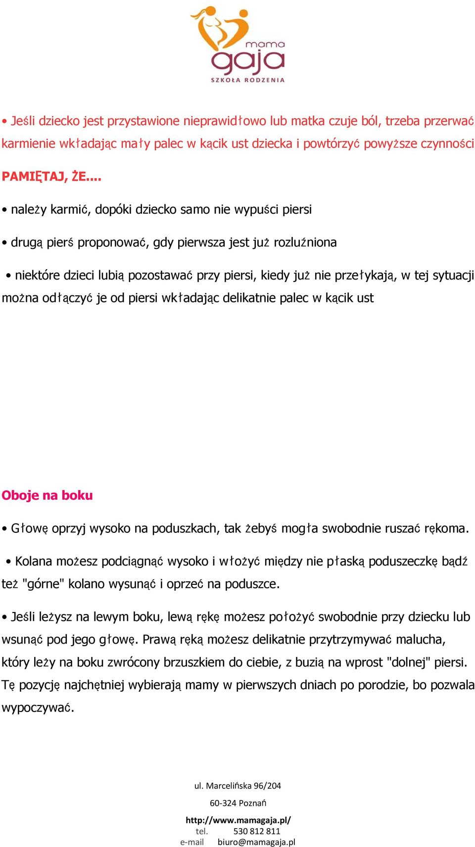 można odłączyćje od piersi wkładając delikatnie palec w kącik ust Oboje na boku Głowęoprzyj wysoko na poduszkach, tak żebyśmogła swobodnie ruszaćrękoma.