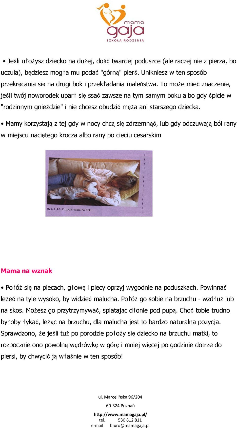 To może miećznaczenie, jeśli twój noworodek uparłsięssaćzawsze na tym samym boku albo gdy śpicie w "rodzinnym gnieździe" i nie chcesz obudzićmęża ani starszego dziecka.