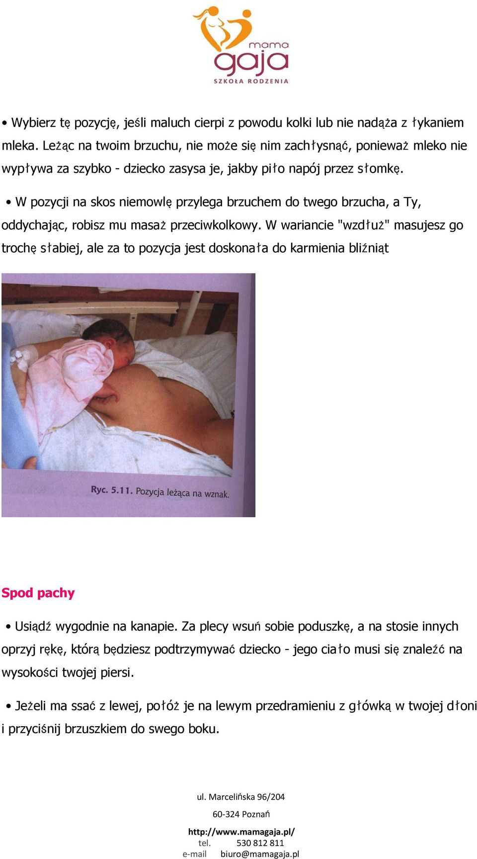 W pozycji na skos niemowlęprzylega brzuchem do twego brzucha, a Ty, oddychając, robisz mu masażprzeciwkolkowy.