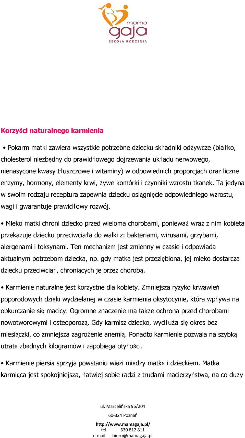 Ta jedyna w swoim rodzaju receptura zapewnia dziecku osiągnięcie odpowiedniego wzrostu, wagi i gwarantuje prawidłowy rozwój.