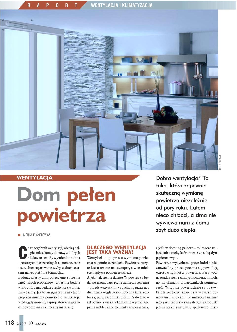 AERECO Co znaczy brak wentylacji, wiedzą najlepiej mieszkańcy domów, w których niedawno zostały wymienione okna ze starych nieszczelnych na nowoczesne szczelne: zaparowane szyby, zaduch, czasem nawet