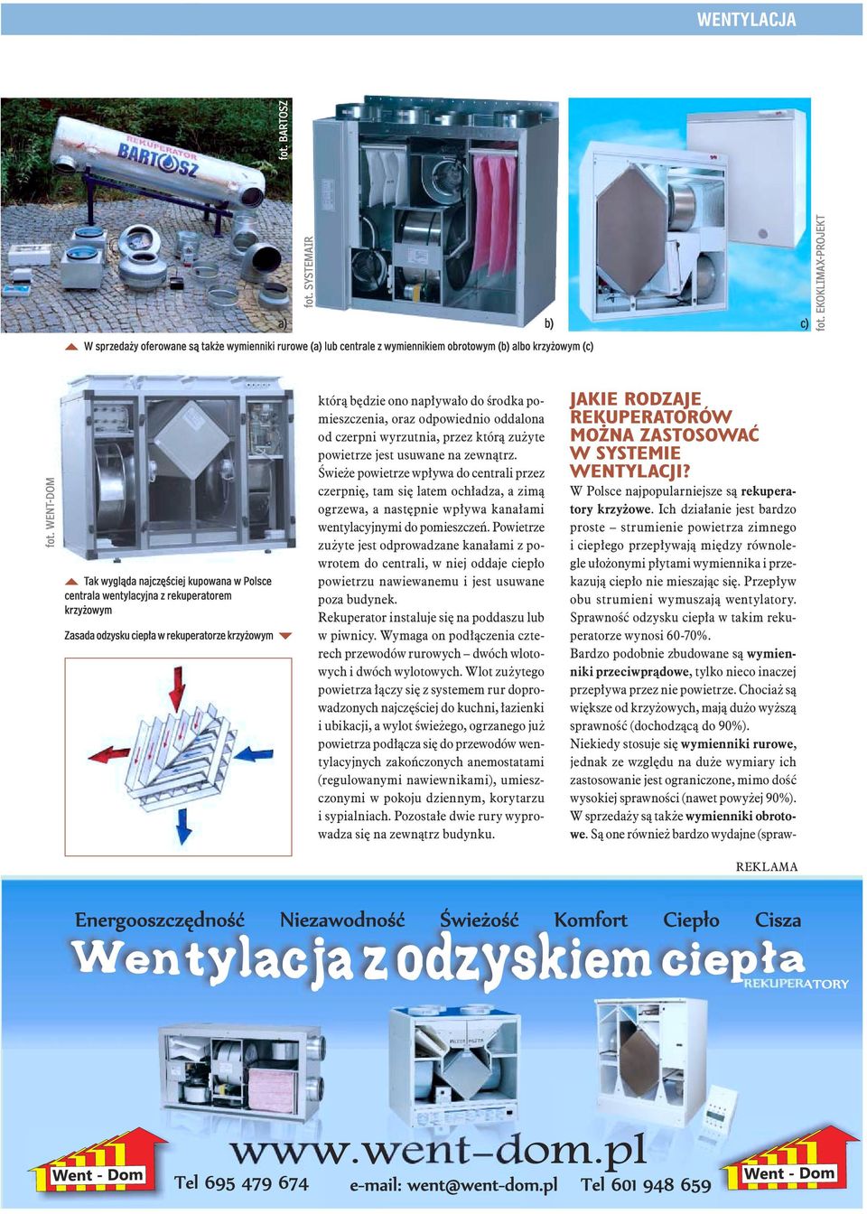 oraz odpowiednio oddalona od czerpni wyrzutnia, przez którą zużyte powietrze jest usuwane na zewnątrz.