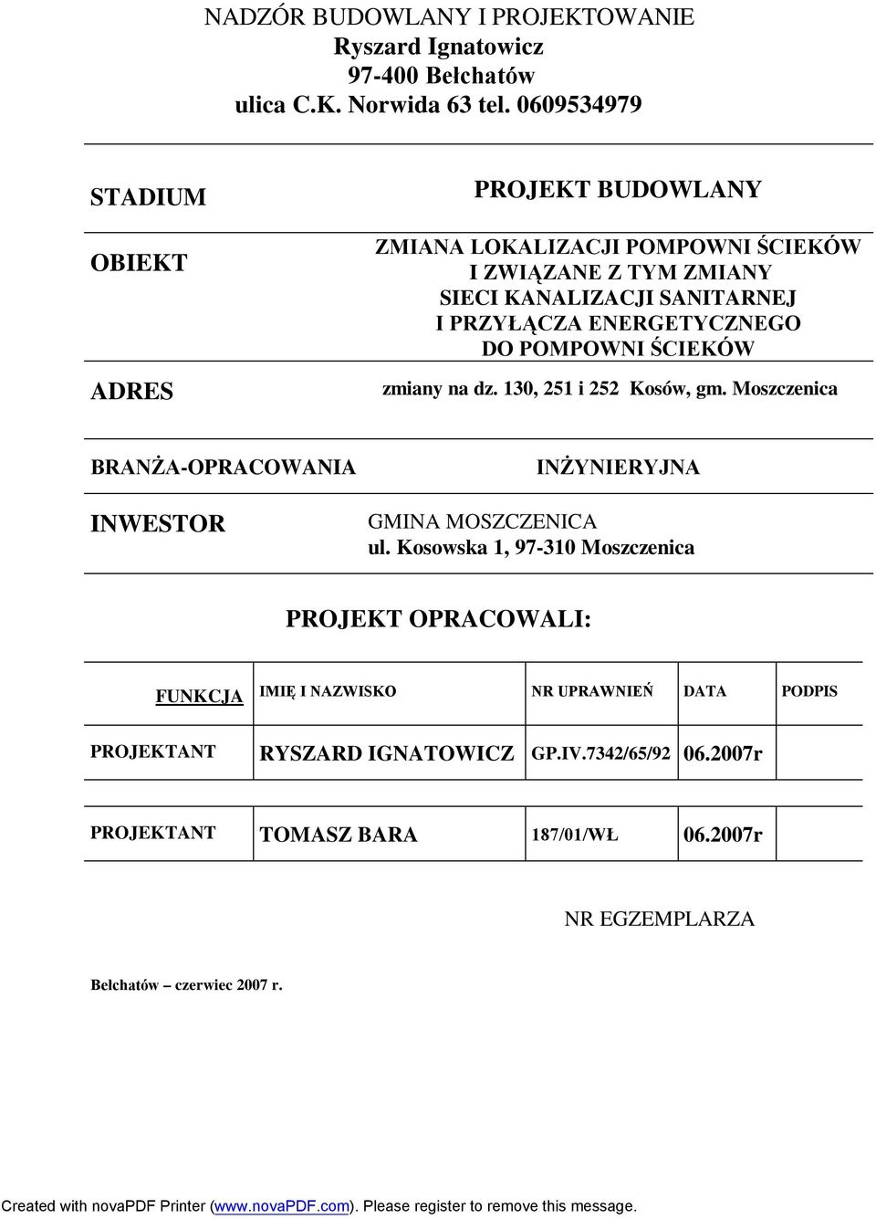 ENERGETYCZNEGO DO POMPOWNI ŚCIEKÓW zmiany na dz. 130, 251 i 252 Kosów, gm. Moszczenica BRANŻA-OPRACOWANIA INWESTOR INŻYNIERYJNA GMINA MOSZCZENICA ul.