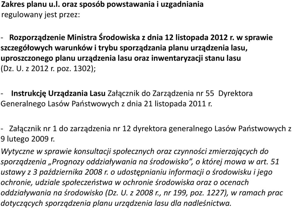 1302); - Instrukcję Urządzania Lasu Załącznik do Zarządzenia nr 55 Dyrektora Generalnego Lasów Państwowych z dnia 21 listopada 2011 r.