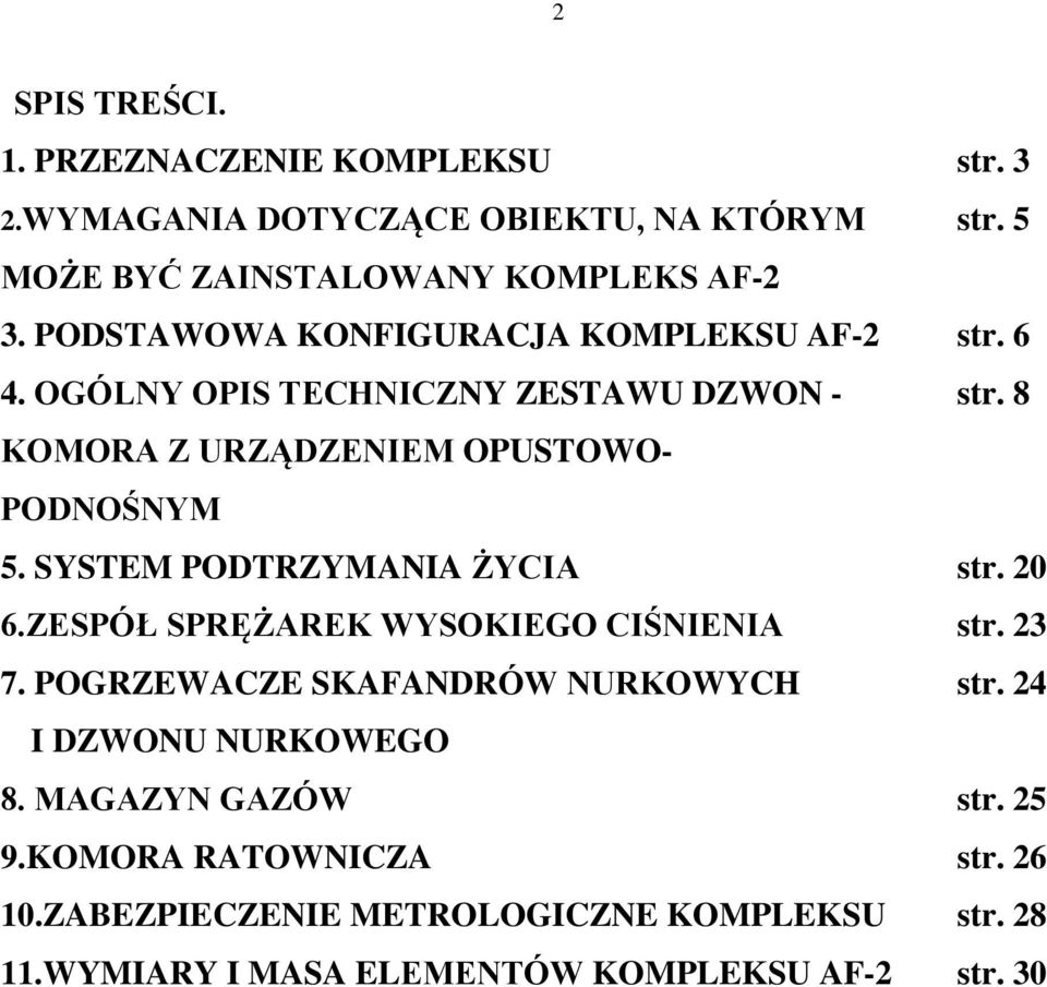 SYSTEM PODTRZYMANIA ŻYCIA str. 20 6.ZESPÓŁ SPRĘŻAREK WYSOKIEGO CIŚNIENIA str. 23 7. POGRZEWACZE SKAFANDRÓW NURKOWYCH str.
